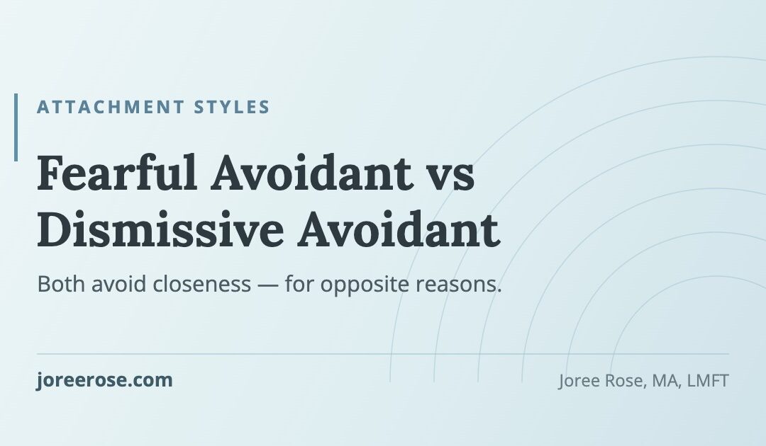 Fearful Avoidant vs Dismissive Avoidant: What Actually Separates Them